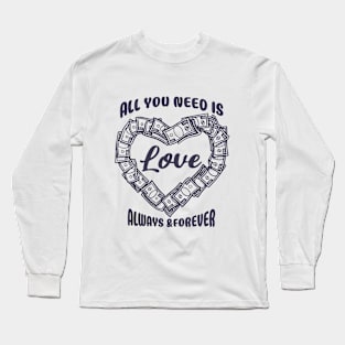 All You Need Is Love Always & Forever Money Black Long Sleeve T-Shirt